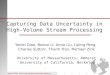 Yanlei Diao, University of Massachusetts Amherst Capturing Data Uncertainty in High- Volume Stream Processing Yanlei Diao, Boduo Li, Anna Liu, Liping Peng,