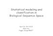 Statistical modeling and classification in Biological Sequence Space April 26, 04; 9.520 Gene Yeo Poggio,