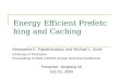 Energy Efficient Prefetching and Caching Athanasios E. Papathanasiou and Michael L. Scott. University of Rochester Proceedings of 2004 USENIX Annual Technical