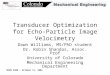 MCEN 5208 – October 11, 2004 Transducer Optimization for Echo-Particle Image Velocimetry Dawn Williams, MS/PhD student Dr. Robin Shandas, Assoc. Prof University