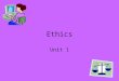 Ethics Unit 1. What does ethical mean? Following rules or doing the right thing