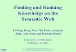 UMBC an Honors University in Maryland 1 Finding and Ranking Knowledge on the Semantic Web Li Ding, Rong Pan, Tim Finin, Anupam Joshi, Yun Peng and Pranam