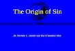 The Origin of Sin Dr. Norman L. Geisler and Kurt Theodore Wise
