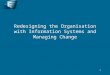 1 Redesigning the Organisation with Information Systems and Managing Change