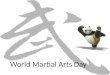 World Martial Arts Day.. Why is World Martial Arts Day on November 27 th ? November 27 th is Bruce Lee’s birthday