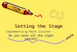 Setting the Stage Implementing Math Coaches – Do you have all the right pieces?