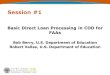 Session #1 Basic Direct Loan Processing in COD for FAAs Bob Berry, U.S. Department of Education Robert Vallas, U.S. Department of Education