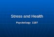 Stress and Health Psychology 1107. Introduction Our behaviour has serious health effects Our behaviour has serious health effects SmokingSmoking DrugsDrugs