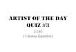 Artist of the Day Quiz #3 21/20 (1 Bonus Question)