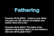 Proverbs 23:22 (ESV) “Listen to your father who gave you life, and do not despise your mother when she is old.” Proverbs 23:24 (ESV) “The father of the