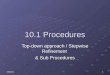 04/02/20161 10.1 Procedures Top-down approach / Stepwise Refinement & Sub Procedures