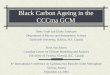 Black Carbon Ageing in the CCCma GCM Betty Croft and Ulrike Lohmann Department of Physics and Atmospheric Science Dalhousie University, Halifax, N.S. Canada