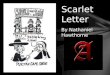 Scarlet Letter By Nathaniel Hawthorne. Nathaniel Hawthorne American novelist and short story writer, most famous for his novel The Scarlet Letter Wrote