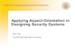 Applying Aspect-Orientation in Designing Security Systems Shu Gao Florida International University Center for Advanced Distributed Systems Engineering