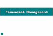 Financial Management 1. What is Financial Management ? Managing of Financial Resources Optimum utilisation of resources Utilisation of funds for the right