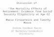 Discussion of “The Mortality Effects of Retirement: Evidence from Social Security Eligibility at Age 62” Maria Fitzpatrick and Timothy Moore Andrew Goodman-Bacon