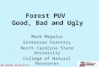 Forest PUV Good, Bad and Ugly Mark Megalos Extension Forestry North Carolina State University College of Natural Resources NC STATE UNIVERSITY