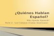 Who Speaks Spanish? Parte 2: Los Cubanos (Cuban Americans)