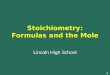 Stoichiometry: Formulas and the Mole Lincoln High School 1