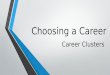 Choosing a Career Career Clusters. Employment Vocabulary Record this definitions on your guided notes Occupation- a job or profession Job- a paid position