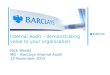 Internal Audit – demonstrating value to your organisation Nick Woods MD – Barclays Internal Audit 19 November 2015