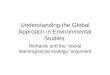 Understanding the Global Approach in Environmental Studies: Richards and the “social learning/social ecology” argument