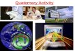 Quaternary Activity. activities which involve the collection, recoding, arranging, storage, retrieval, exchange, and dissemination of information. Ex: