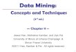 1 Data Mining: Concepts and Techniques (3 rd ed.) — Chapter 11 — Jiawei Han, Micheline Kamber, and Jian Pei University of Illinois at Urbana-Champaign