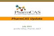 PharmCAS Update July 2011 Jennifer Athay, PharmD, AACP