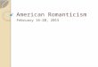 American Romanticism February 16-20, 2015. Announcements Due to the “Inclement Weather” Days, Notebook check will be moved. Any work you need to make