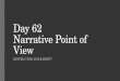 Day 62 Narrative Point of View INSTRUCTOR: KYLE BRITT