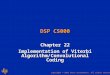 DSP C5000 Chapter 22 Implementation of Viterbi Algorithm/Convolutional Coding Copyright © 2003 Texas Instruments. All rights reserved