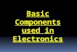 Basic Components used in Electronics. Used in electronic circuits to charge up to a given potenti al
