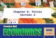 Chapter 6: Prices Section 2. Copyright © Pearson Education, Inc.Slide 2 Chapter 6, Section 2 Objectives 1.Explain why a free market naturally tends to