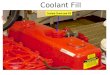 Coolant Fill Coolant Check and Fill. Oil Fill & Dip Stick Main Engine Oil Fill Dip Stick Delo 400 – 40 wt. Engine Oil