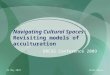 Navigating Cultural Spaces: Revisiting models of acculturation BRCSS Conference 2009 8 February 2016Shoba Nayar