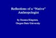 Reflections of a “Native” Anthropologist by Deanna Kingston, Oregon State University