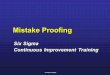 Mistake Proofing Six Sigma Continuous Improvement Training Six Sigma Continuous Improvement Training Six Sigma Simplicity