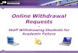 Online Withdrawal Requests - Staff Withdrawing Students for Academic Failure