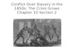 Conflict Over Slavery in the 1850s: The Crisis Grows Chapter 10 Section 2