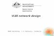 03/000 VLBI network design Australian Government Geoscience Australia NGRS Workshop, 1-2 February, Canberra