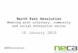 North East Devolution Meeting with voluntary, community and social enterprise sector 18 January 2016 #NEDevolution