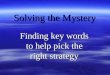 Solving the Mystery Finding key words to help pick the right strategy