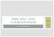 LIZ ANDERSON FREE WILL AND CONSCIOUSNESS Spring 2015 Psych 141
