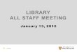 LIBRARY ALL STAFF MEETING January 13, 2016 Library