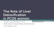 The Role of Liver Detoxification in PCOS women Yoojin Lee-Sedera, N.D. RED ROCK NATURAL MEDICINE Las Vegas, NV