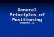 General Principles of Positioning Chapter 12. Terminology Caudal: Parts of the head, neck and trunk positioned towards the tail from any given point