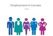 Employment in Canada Jobs. Employment by industry Canada is unusual among developed countries because “Primary Industries” such as logging and the oil