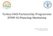 Turkey-FAO Partnership Programme (FTPP-II) Planning Workshop Bishkek, Kyrgyz Republic 15 December 2015