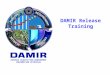 DEFENSE ACQUISITION MANAGEMENT INFORMATION RETRIEVAL DAMIR Release Training